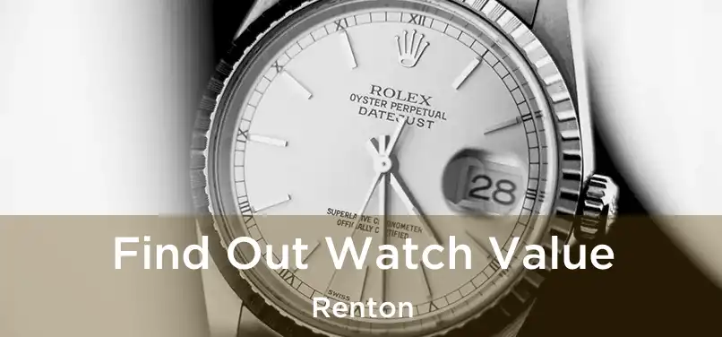 Find Out Watch Value Renton