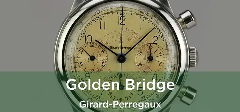 Golden Bridge Girard-Perregaux