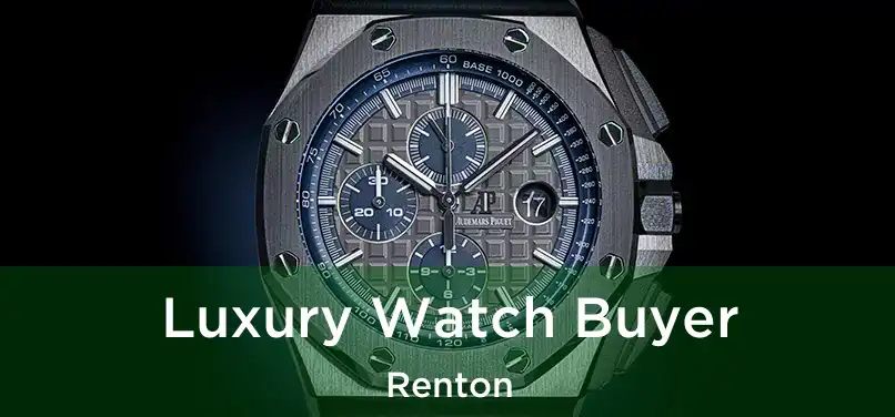 Luxury Watch Buyer Renton