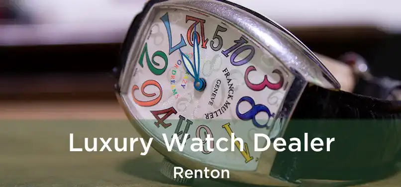 Luxury Watch Dealer Renton