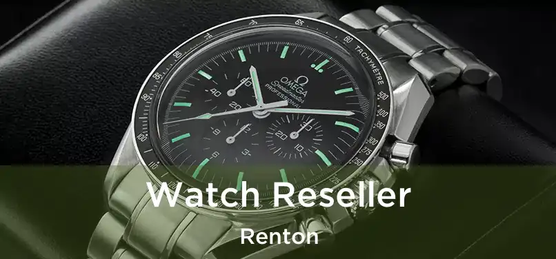 Watch Reseller Renton