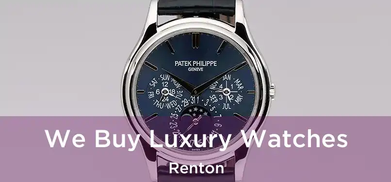 We Buy Luxury Watches Renton